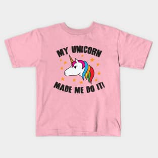 My Unicorn Made Me Do It Kids T-Shirt